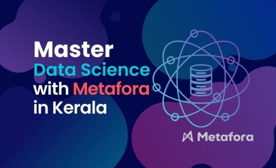 Data Science Course in Kerala by Metafora Digital Learning – Empowering learners with real-world projects and industry-relevant training